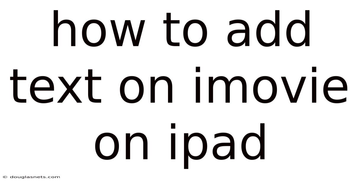 How To Add Text On Imovie On Ipad