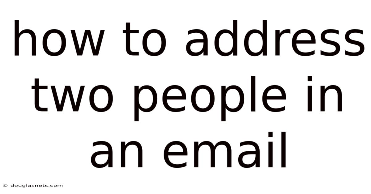 How To Address Two People In An Email