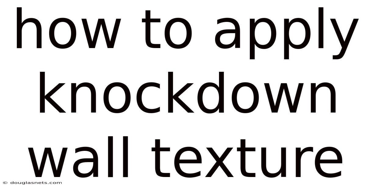 How To Apply Knockdown Wall Texture
