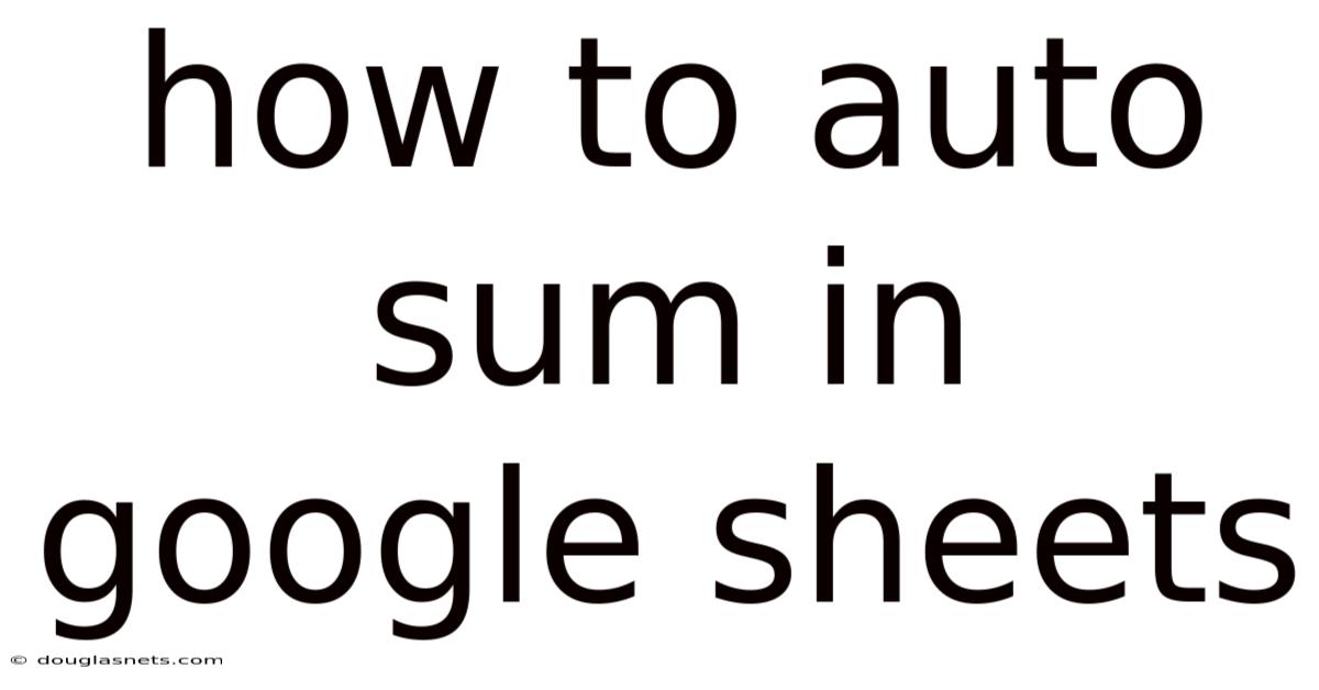 How To Auto Sum In Google Sheets