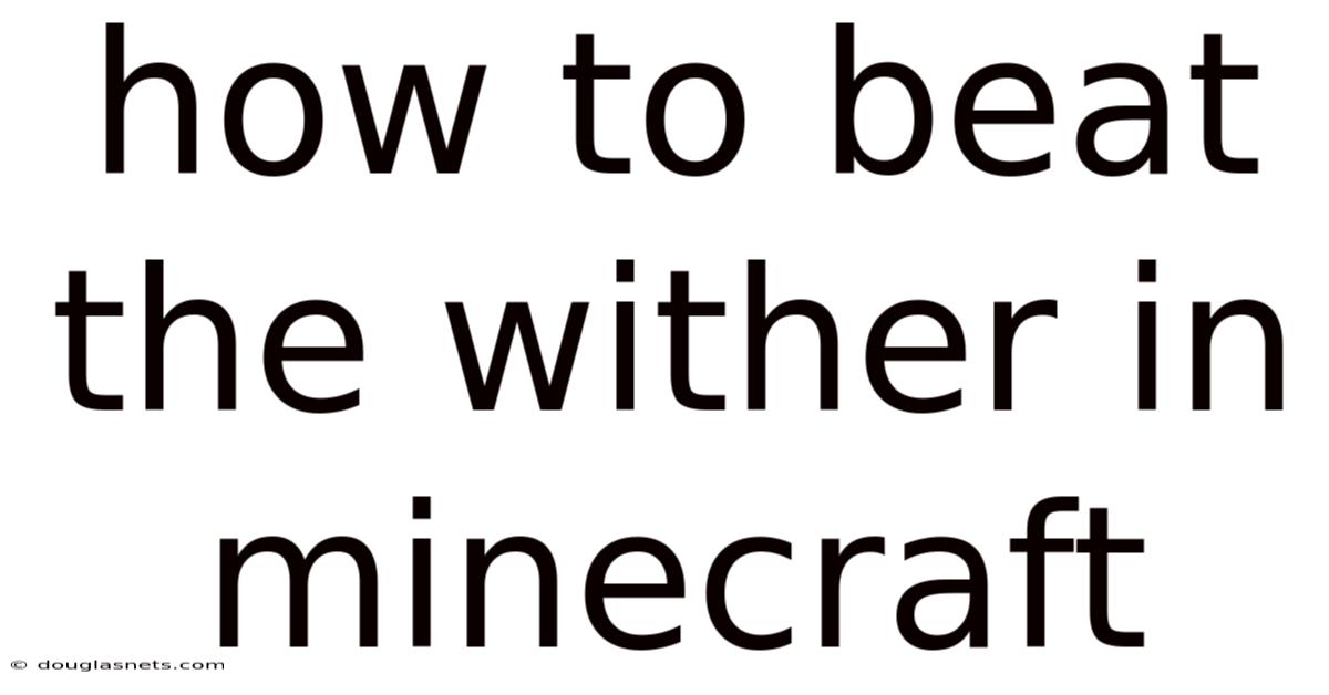 How To Beat The Wither In Minecraft