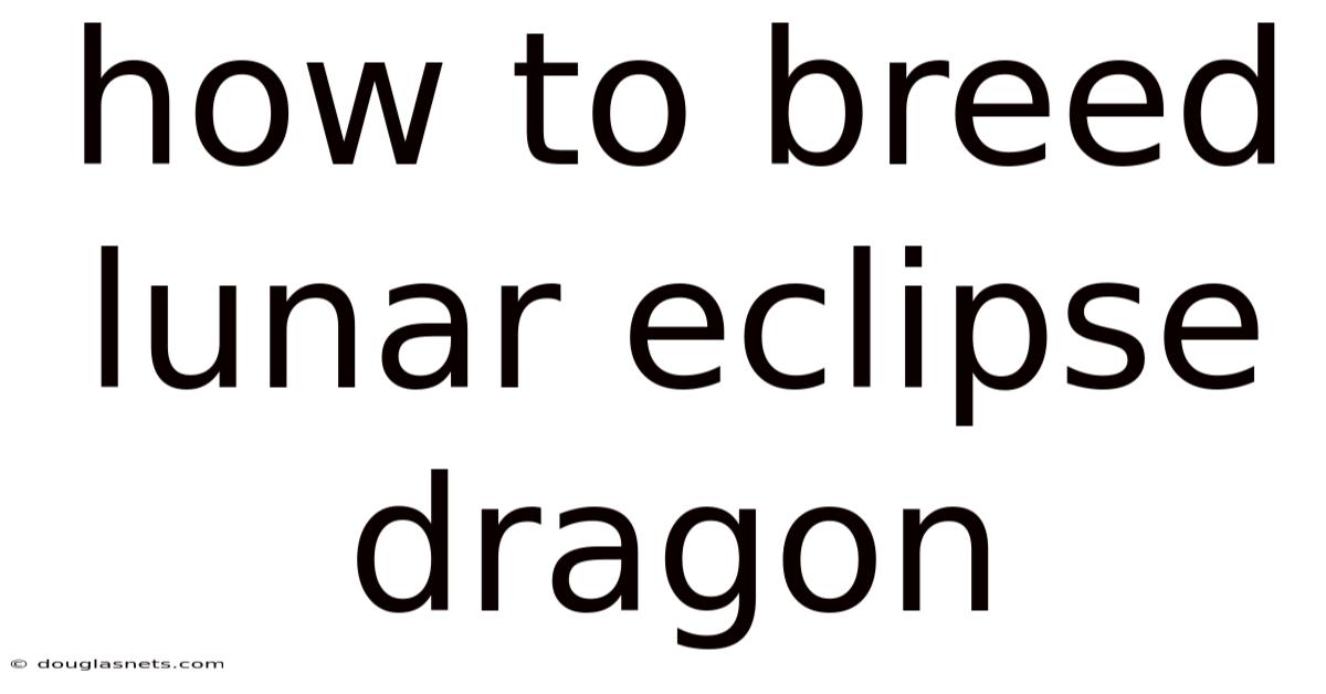 How To Breed Lunar Eclipse Dragon