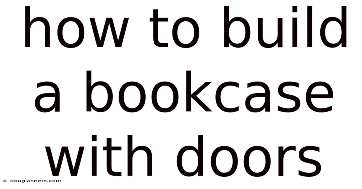 How To Build A Bookcase With Doors