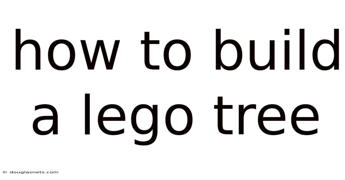 How To Build A Lego Tree