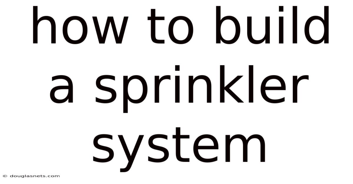 How To Build A Sprinkler System