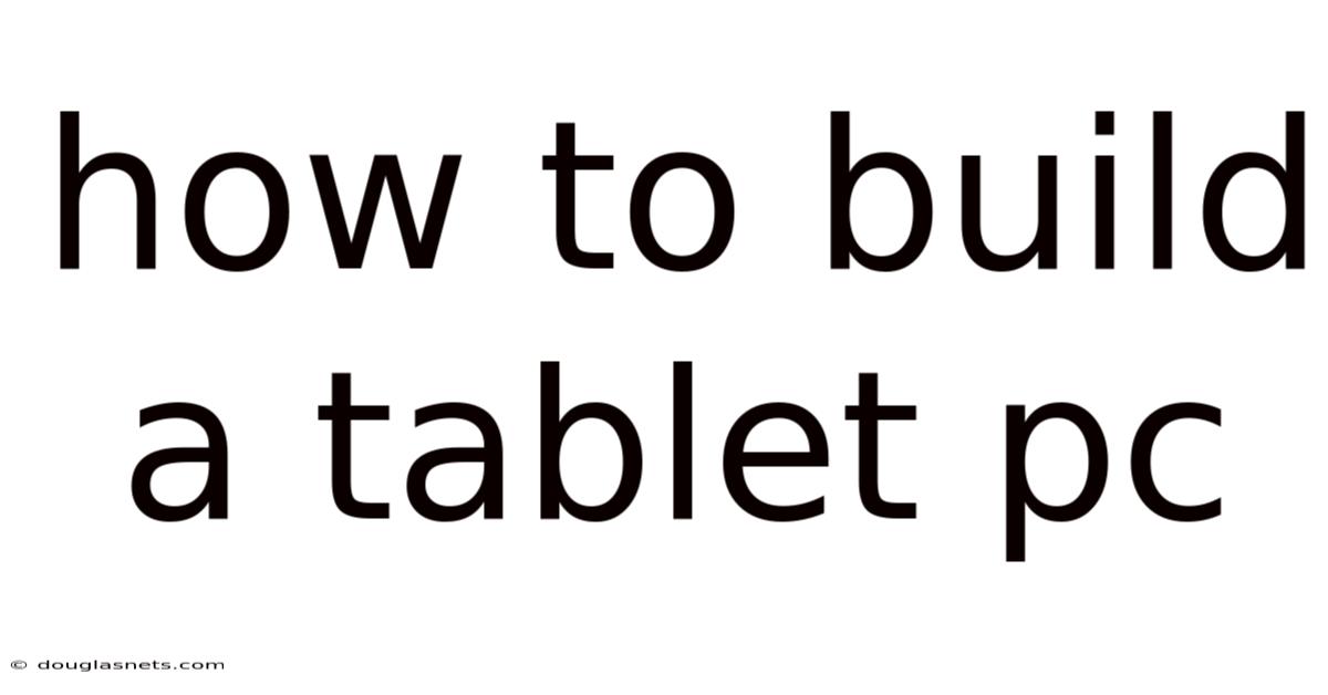 How To Build A Tablet Pc