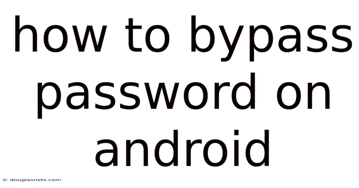 How To Bypass Password On Android