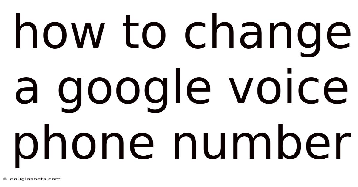 How To Change A Google Voice Phone Number