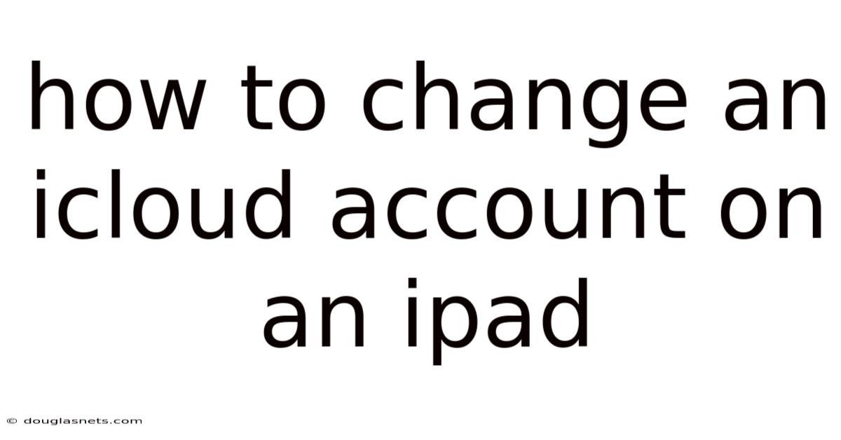 How To Change An Icloud Account On An Ipad