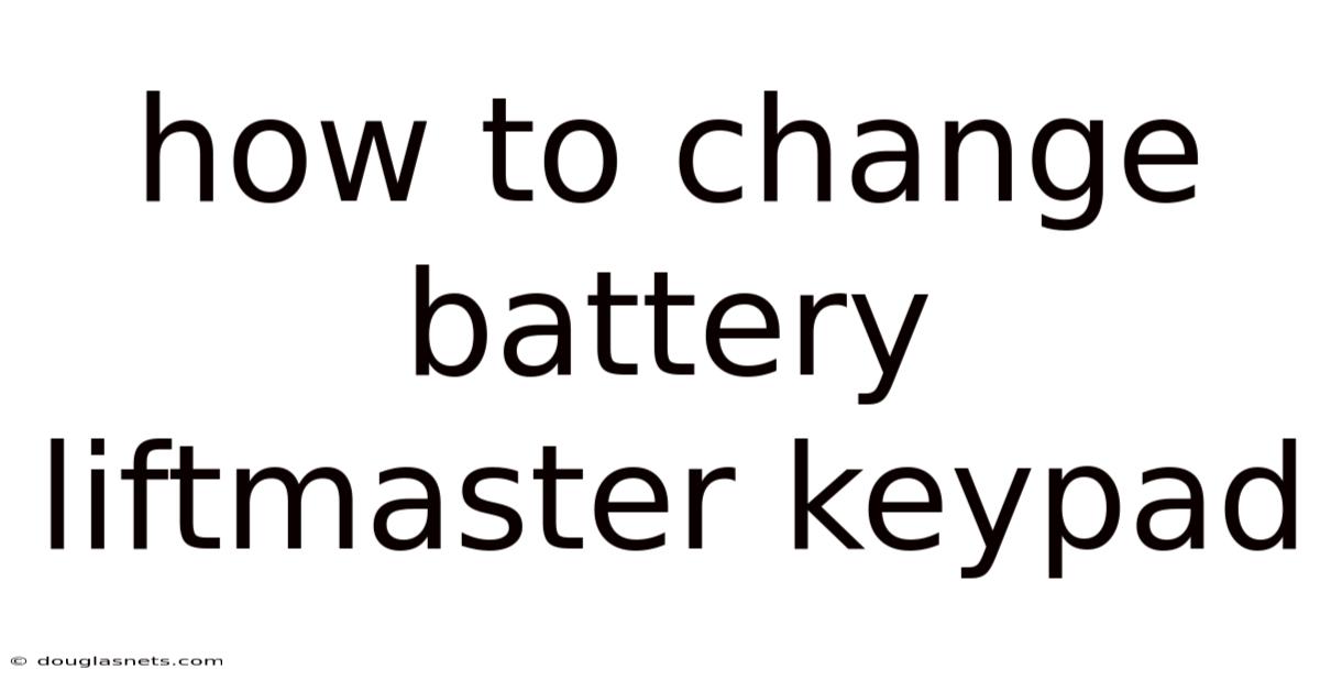 How To Change Battery Liftmaster Keypad