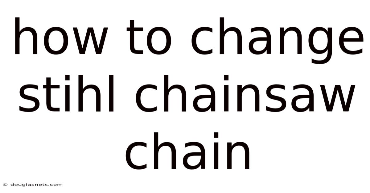 How To Change Stihl Chainsaw Chain