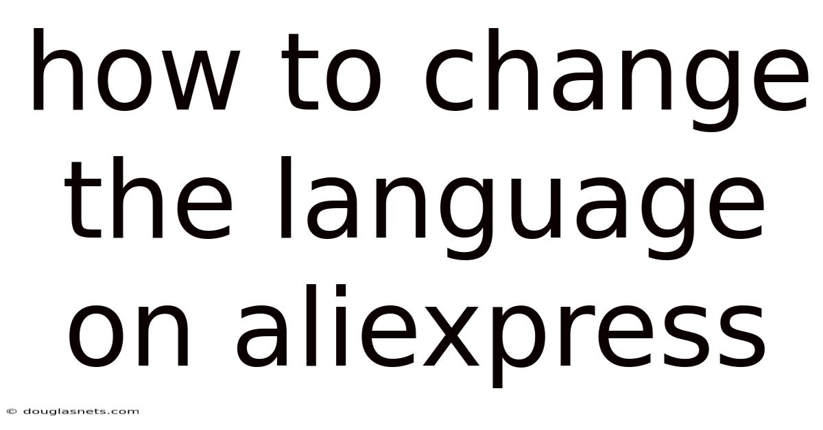 How To Change The Language On Aliexpress
