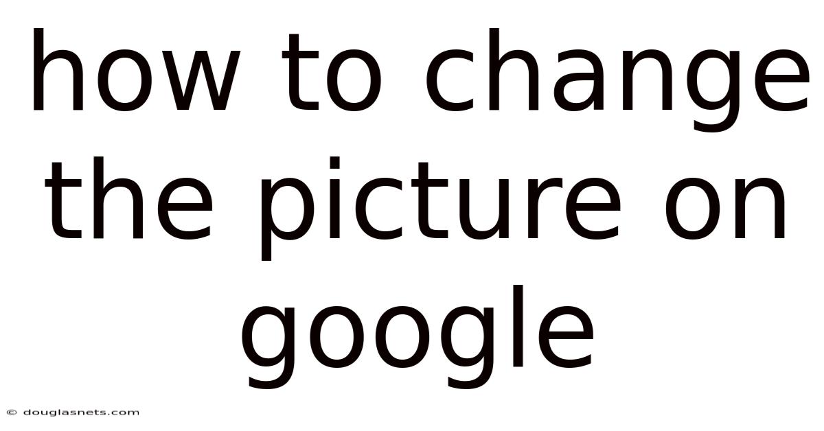 How To Change The Picture On Google