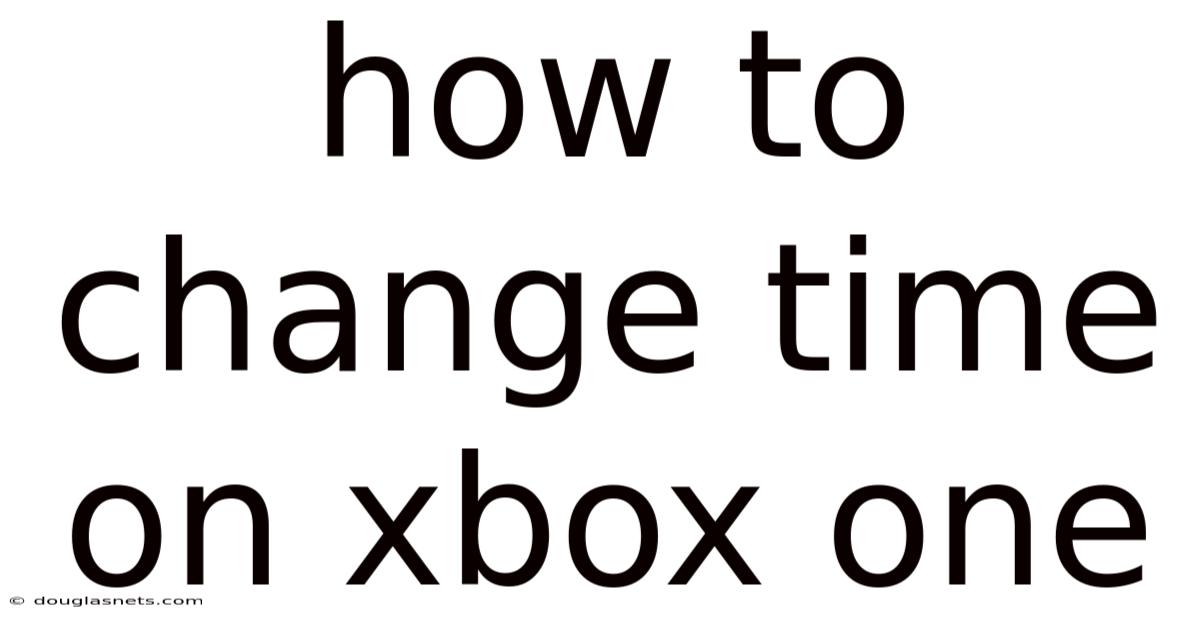 How To Change Time On Xbox One