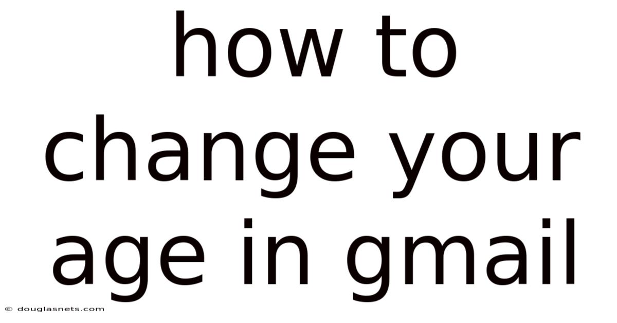 How To Change Your Age In Gmail