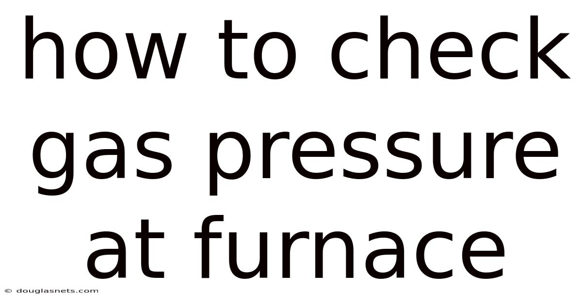 How To Check Gas Pressure At Furnace