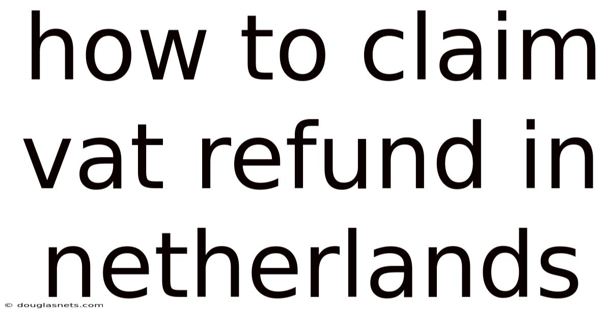 How To Claim Vat Refund In Netherlands