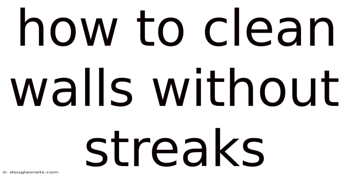 How To Clean Walls Without Streaks