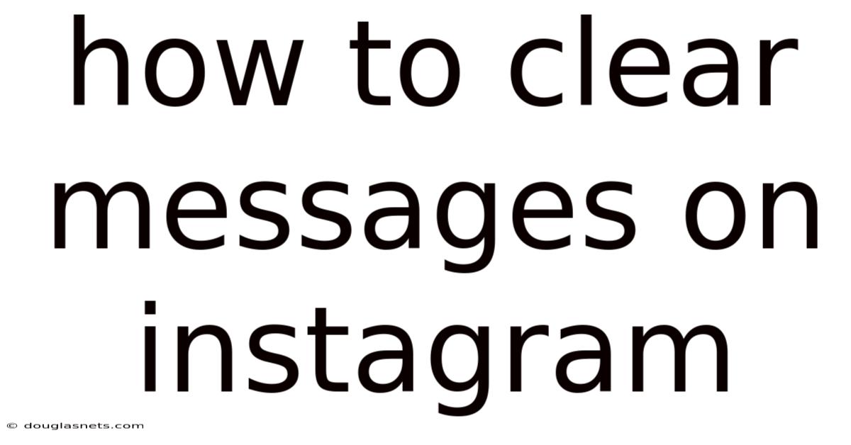 How To Clear Messages On Instagram
