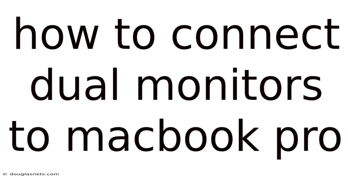 How To Connect Dual Monitors To Macbook Pro