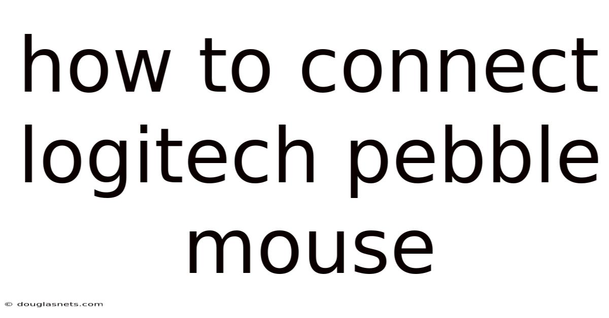 How To Connect Logitech Pebble Mouse