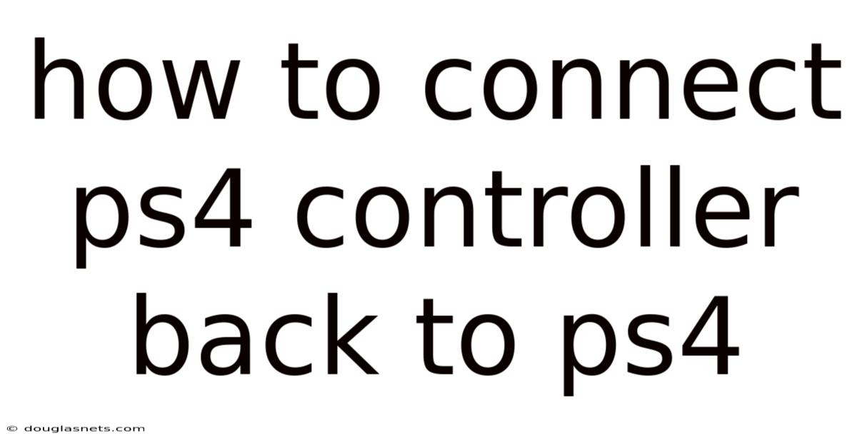 How To Connect Ps4 Controller Back To Ps4