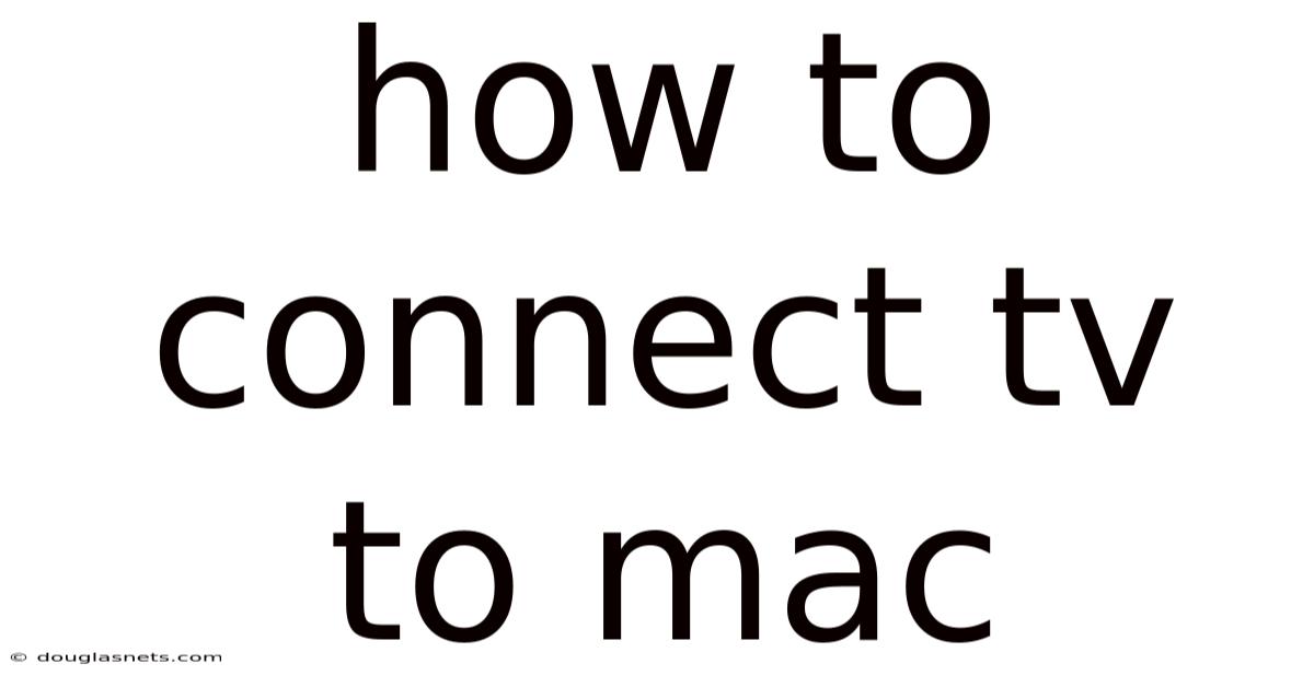 How To Connect Tv To Mac