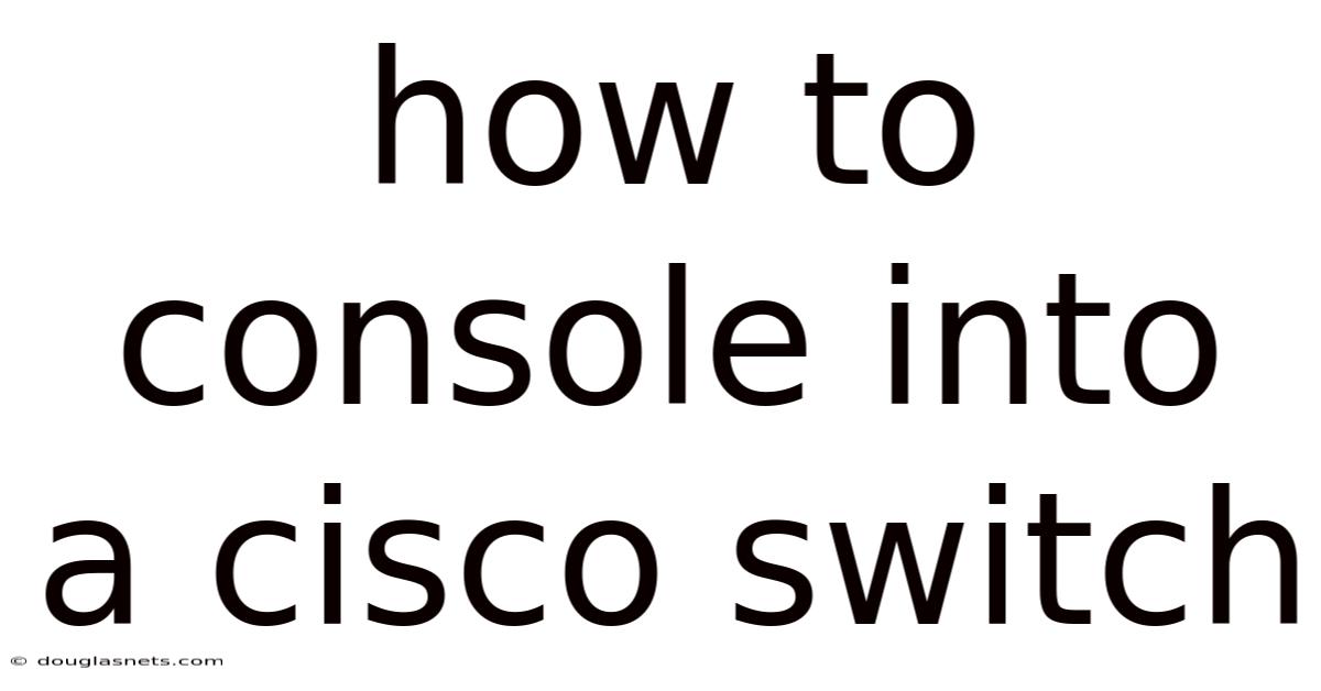 How To Console Into A Cisco Switch