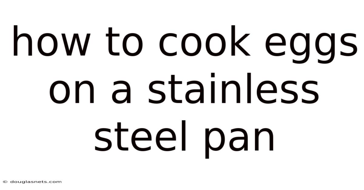 How To Cook Eggs On A Stainless Steel Pan