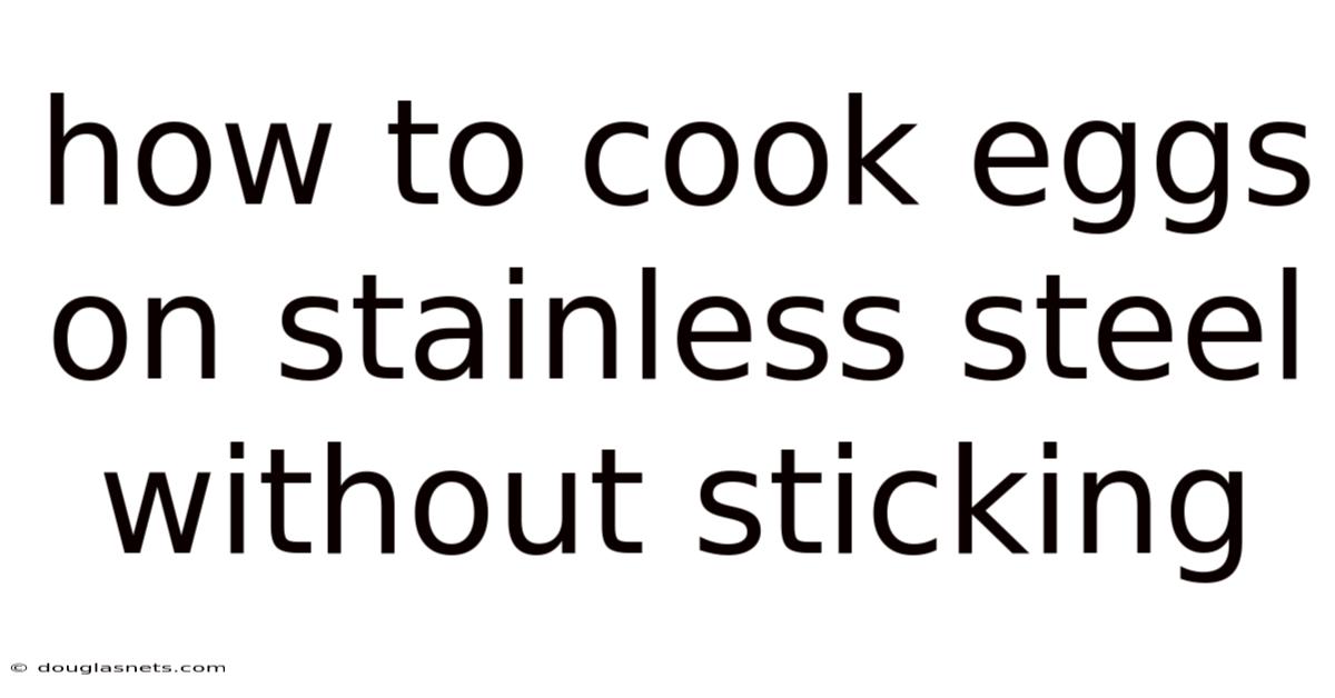 How To Cook Eggs On Stainless Steel Without Sticking