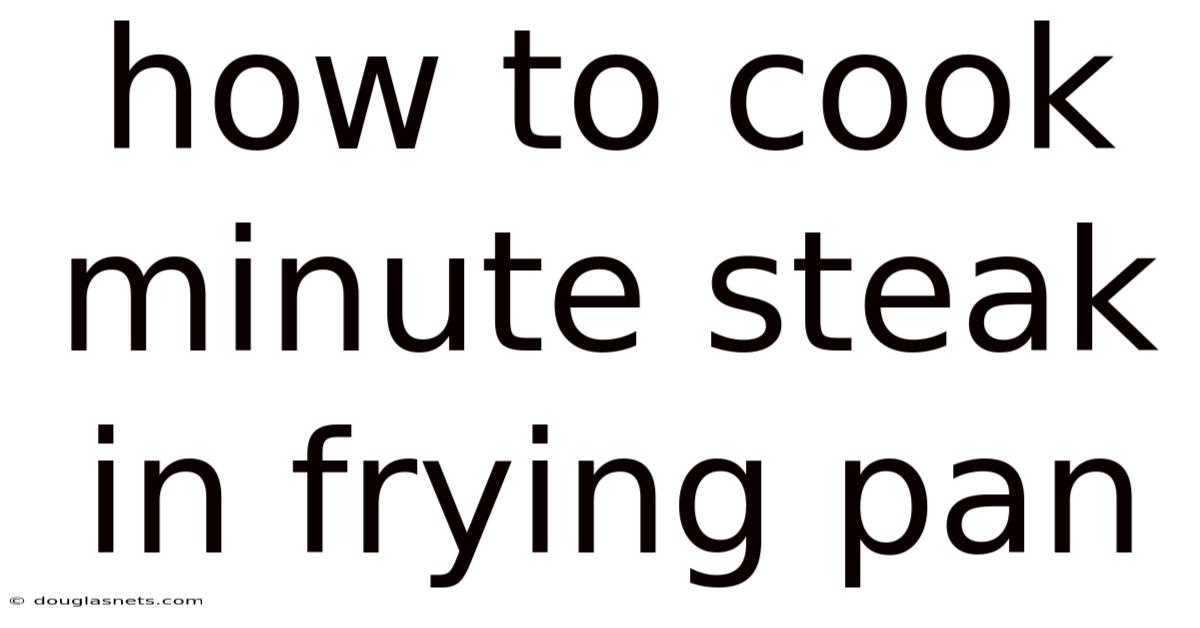 How To Cook Minute Steak In Frying Pan