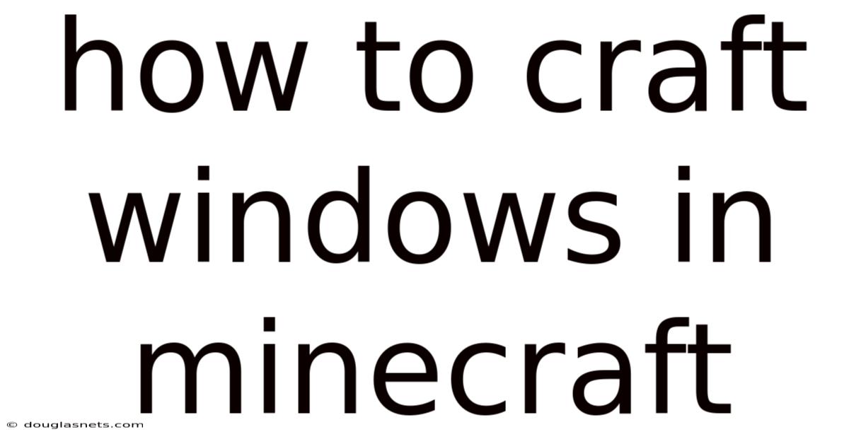 How To Craft Windows In Minecraft