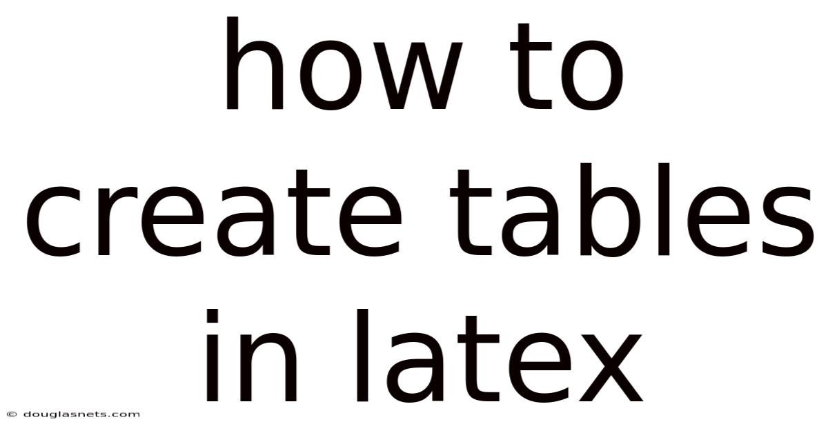 How To Create Tables In Latex