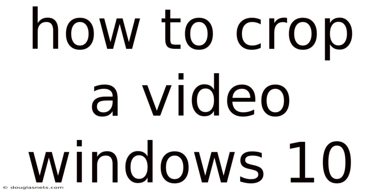 How To Crop A Video Windows 10