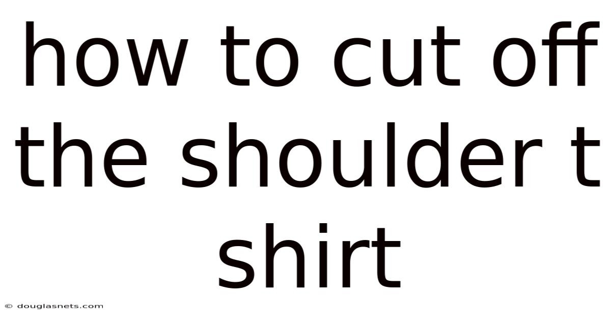 How To Cut Off The Shoulder T Shirt
