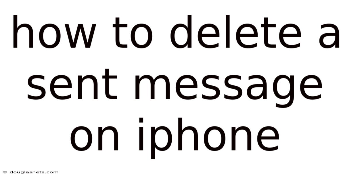 How To Delete A Sent Message On Iphone