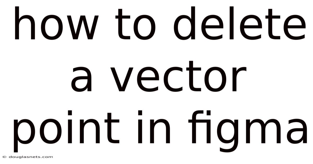 How To Delete A Vector Point In Figma