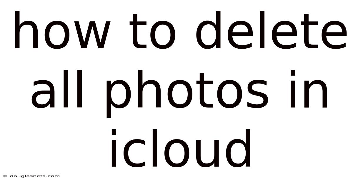 How To Delete All Photos In Icloud