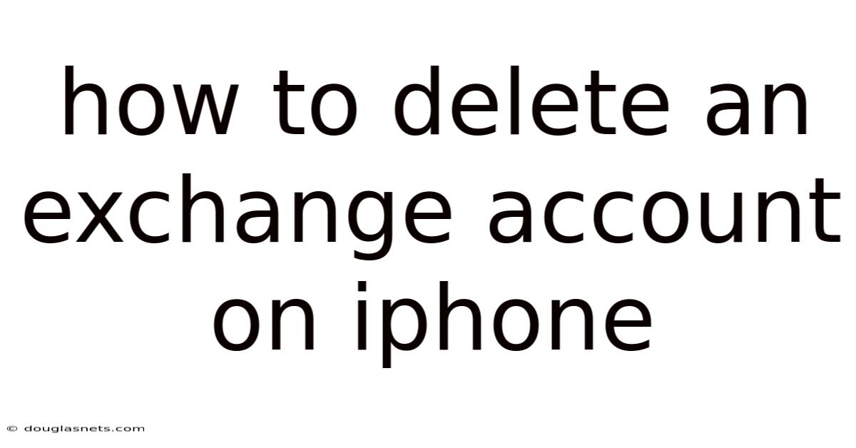 How To Delete An Exchange Account On Iphone