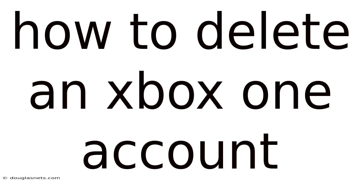 How To Delete An Xbox One Account