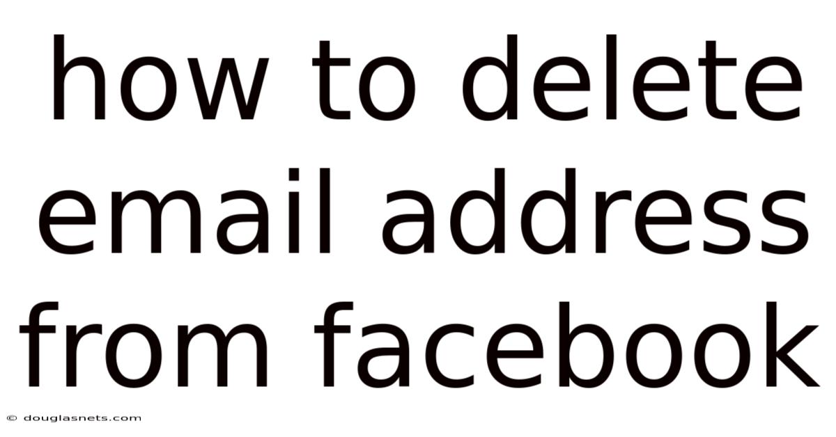 How To Delete Email Address From Facebook