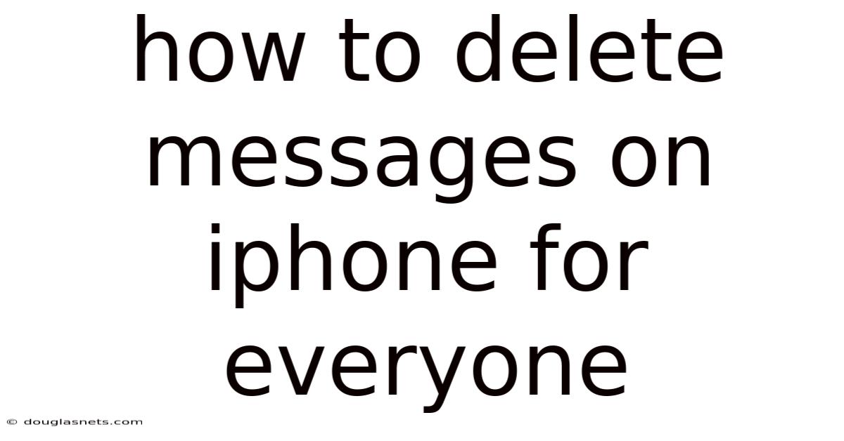 How To Delete Messages On Iphone For Everyone