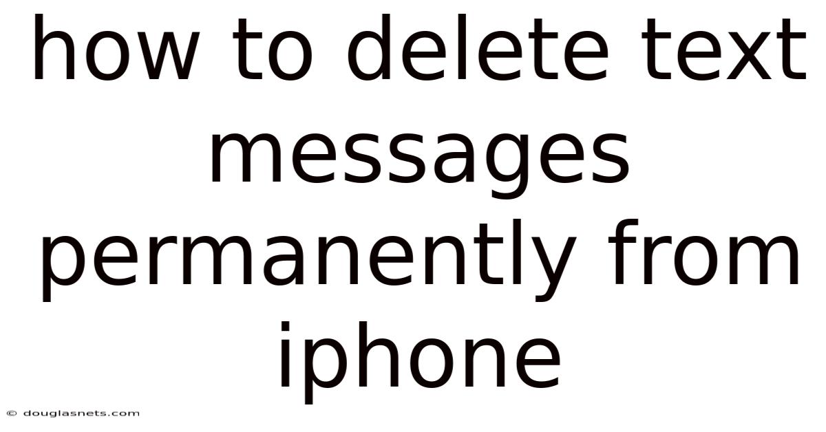 How To Delete Text Messages Permanently From Iphone