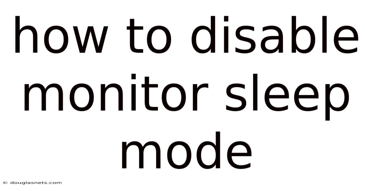 How To Disable Monitor Sleep Mode