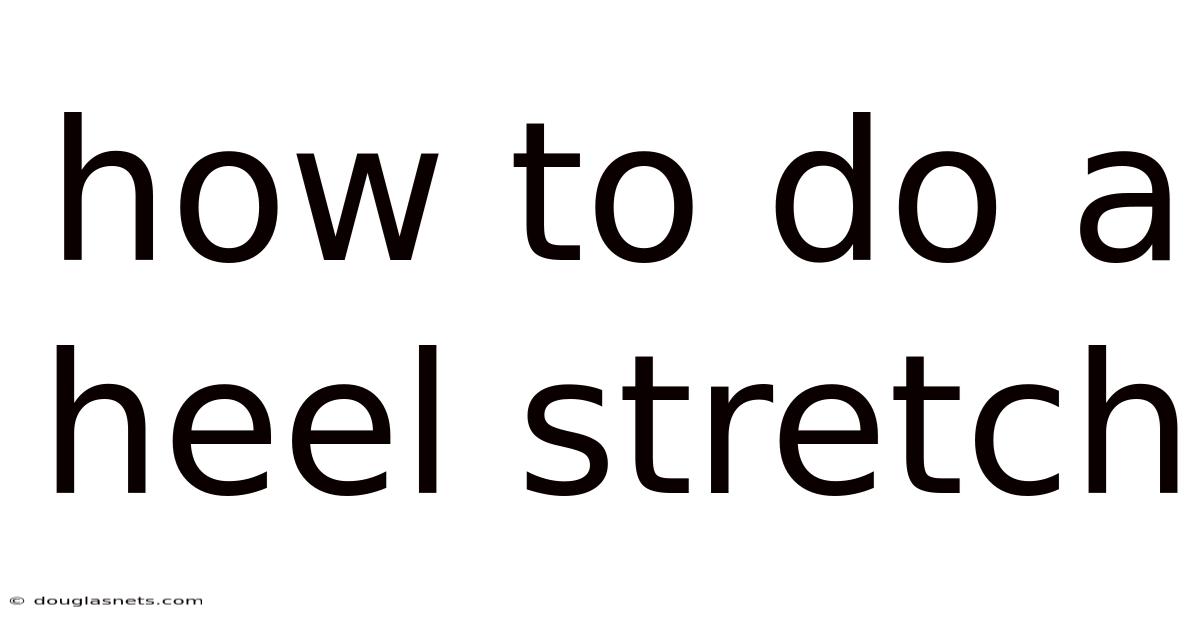 How To Do A Heel Stretch