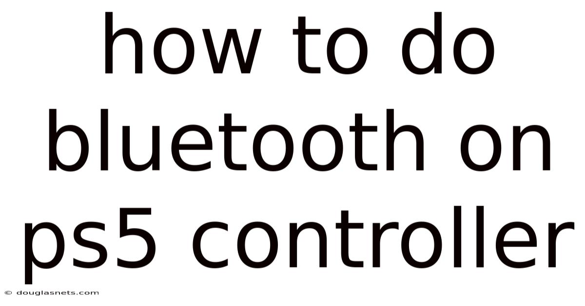 How To Do Bluetooth On Ps5 Controller