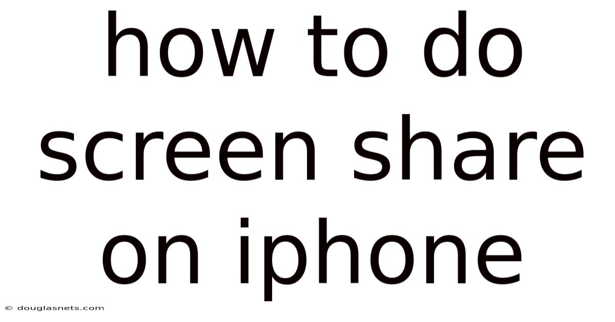 How To Do Screen Share On Iphone