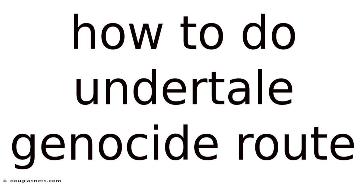 How To Do Undertale Genocide Route