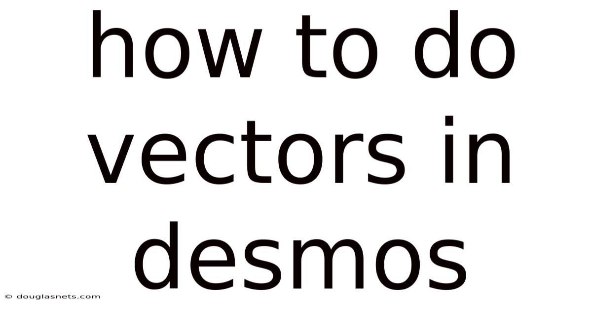 How To Do Vectors In Desmos