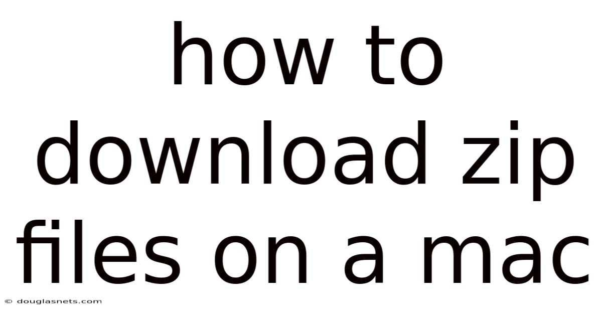 How To Download Zip Files On A Mac